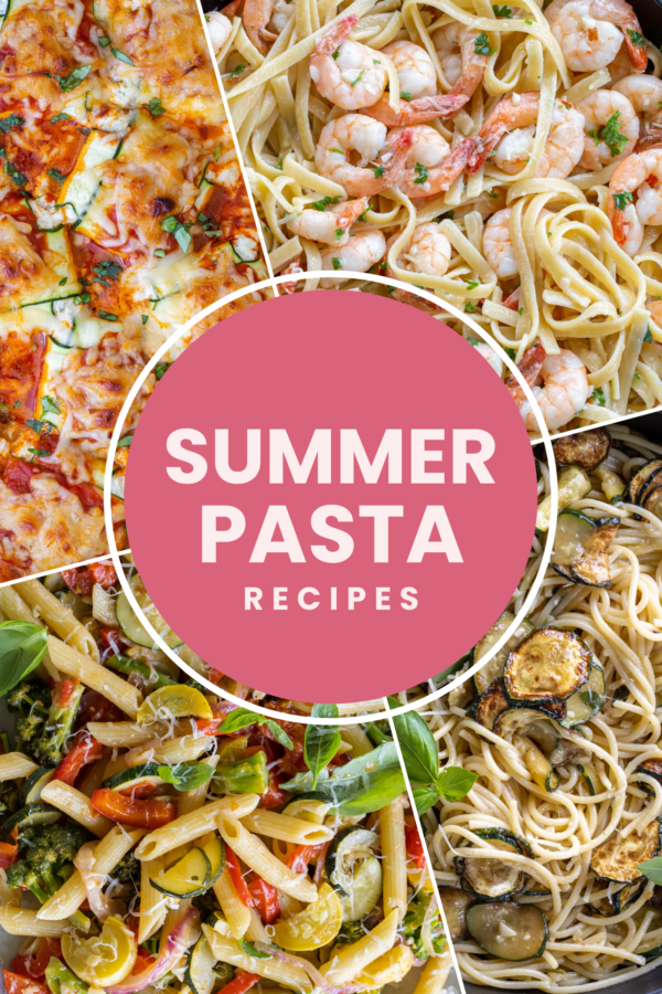 A collage of meals for summer pasta recipes.